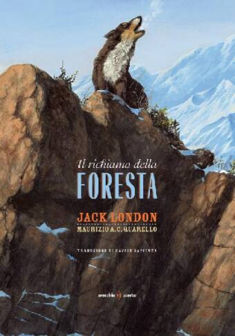 copertina del libro Il richiamo della foresta, di Jack London e Maurizio A.C. Quarello