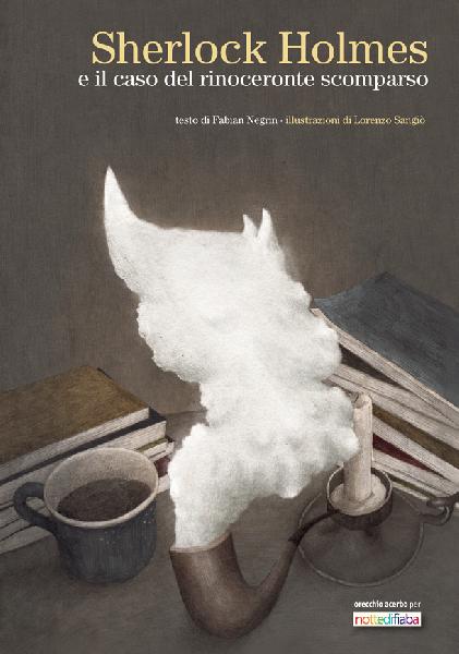 copertina del libro Sherlock Holmes e il caso del rinoceronte scomparso, di Fabian Negrin e Lorenzo Sangiò