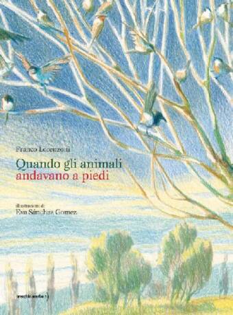 copertina del libro Quando gli animali andavano a piedi, di Franco Lorenzoni e Eva Sánchez Gomez