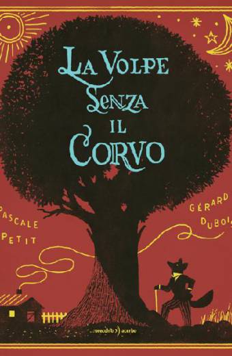 copertina del libro La volpe senza il corvo, di Pascale Petit e Gérard Dubois
