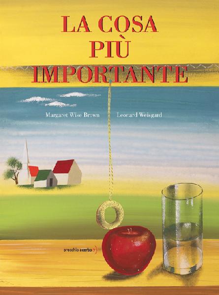 copertina del libro La cosa più importante, di Margaret Wise Brown e Leonard Weisgard