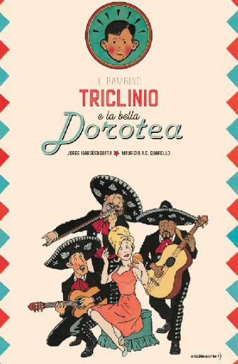 copertina del libro Il bambino Triclinio e la bella Dorotea, di Jorge Ibargüengoitia e Maurizio A.C. Quarello