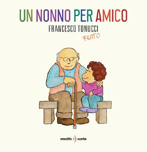 copertina del libro Un nonno per amico, di Francesco Tonucci