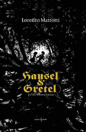 copertina del libro Hansel e Gretel dei fratelli Grimm e Lorenzo Mattotti