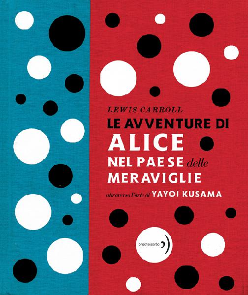 copertina di Le avventure di Alice nel paese delle meraviglie, di Lewis Carroll e Yayoi Kusama