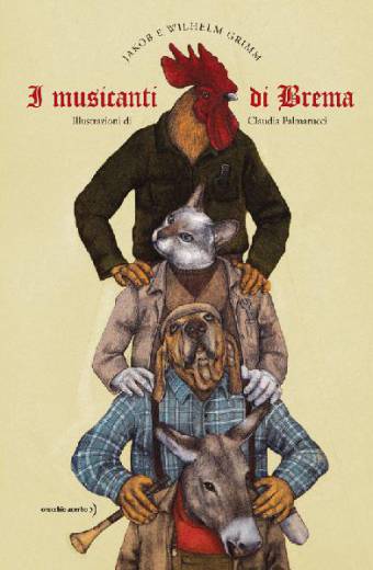 copertina del libro I musicanti di Brema, dei fratelli Grimm e Claudia Palmarucci