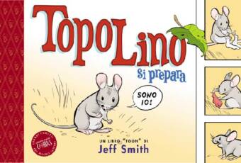 copertina del libro TopoLino si prepara, di Jeff Smith