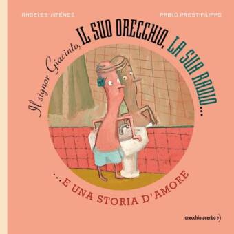 Il signor Giacinto, il suo orecchio, la sua radio e una storia d'amore