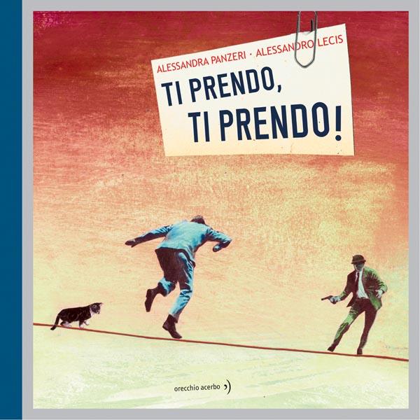 copertina del libro Ti prendo, ti prendo! di Alessandra Panzeri e Alessandro Lecis