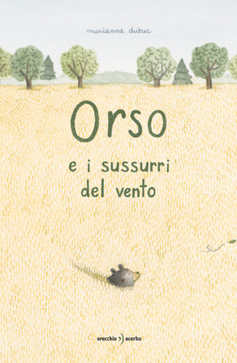copertina del libro Orso e i sussurri del vento, di Marianne Dubuc
